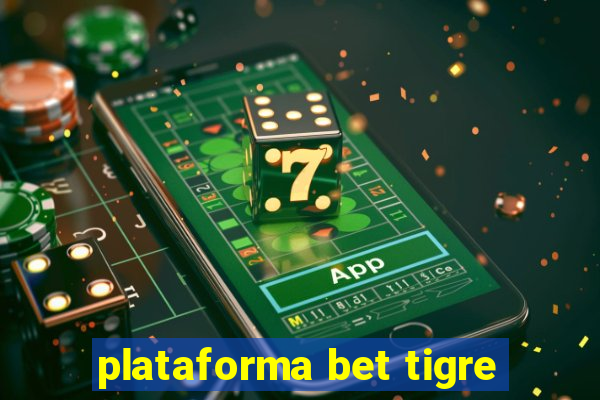 plataforma bet tigre